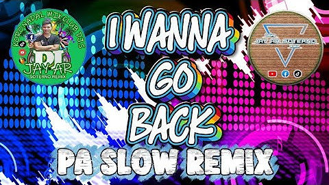 I Wanna Go Back Baby -[Pa Slow Budots Dj Jay ar Soterno Remix][Kmc]