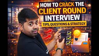 How to Crack the Client Round Interview | Tips, Questions & Strategy