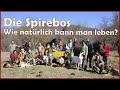 Die Spirebos - wie natürlich kann man leben? Die Selbstversorger Gemeinschaft aus Bulgarien