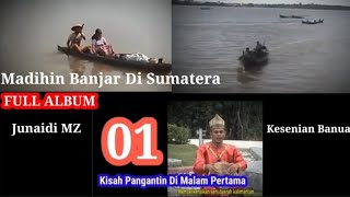 Full Album Madihin Dangdut Banjar Kuala Tungkal Jambi Junaidi MZ. Kisah Pengantin