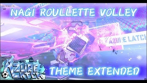 NAGI ROULLETTE VOLLEY THEME EXTENDED | AZURE LATCH