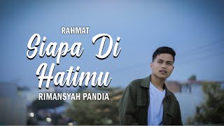 Slowrock Melayu | Siapa Di Hatimu - Rahmat | Rimansyah Pandia (Cover)