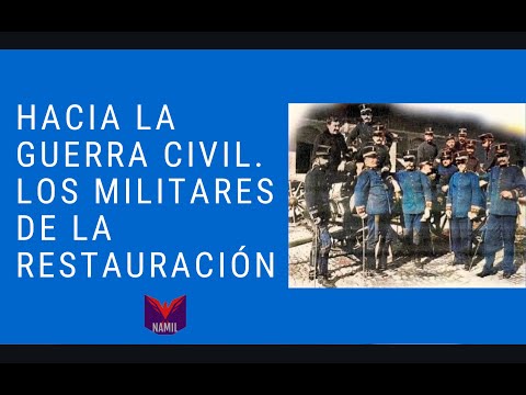 HACIA LA GUERRA CIVIL 1. LOS MILITARES DE LA RESTAURACIÓN.