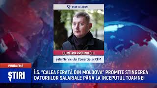 Î S  CALEA FERATA DIN MOLDOVA” PROMITE STINGEREA DATORIILOR SALARIALE PÂNĂ LA ÎNCEPUTUL TOAMNEI