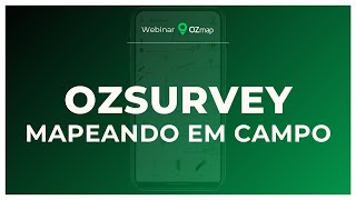 Webinar OZmap | OZsurvey: Mapeando em campo