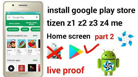 Install Google Play on tizen z1 z2 z3 z4 home screen