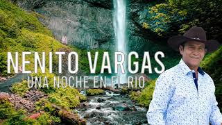 Video thumbnail of "NENITO VARGAS - UNA NOCHE EN EL RIO  [EN VIVO]"
