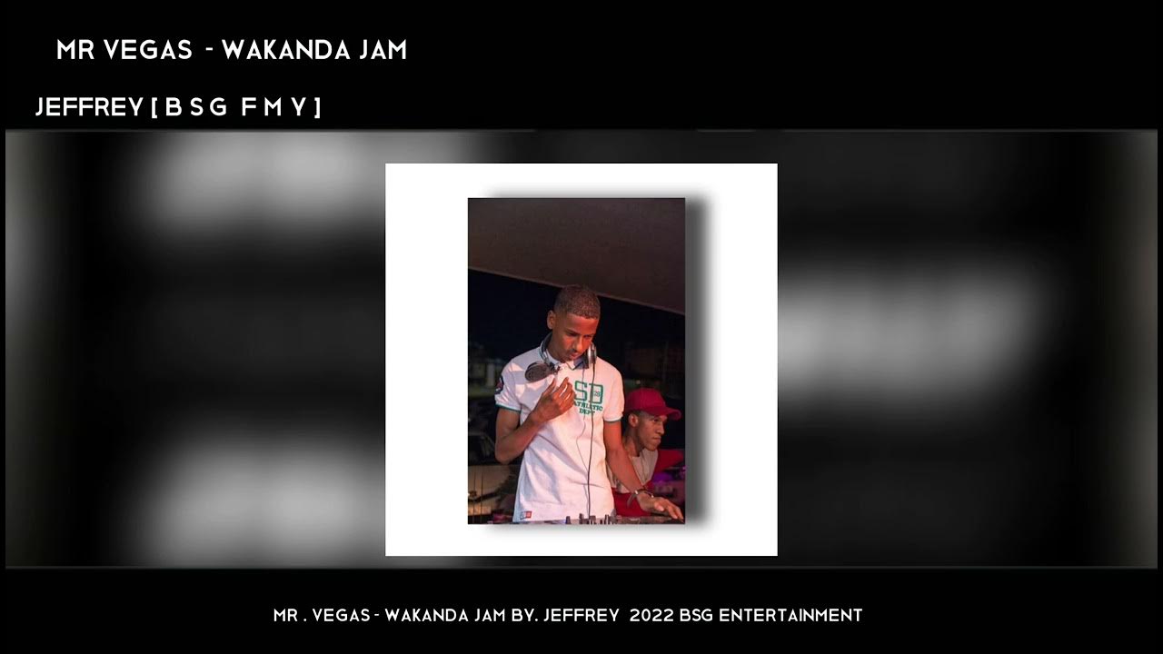 MR VEGAS WAKANDA JAM (JEFFREY BSG FMY) YouTube