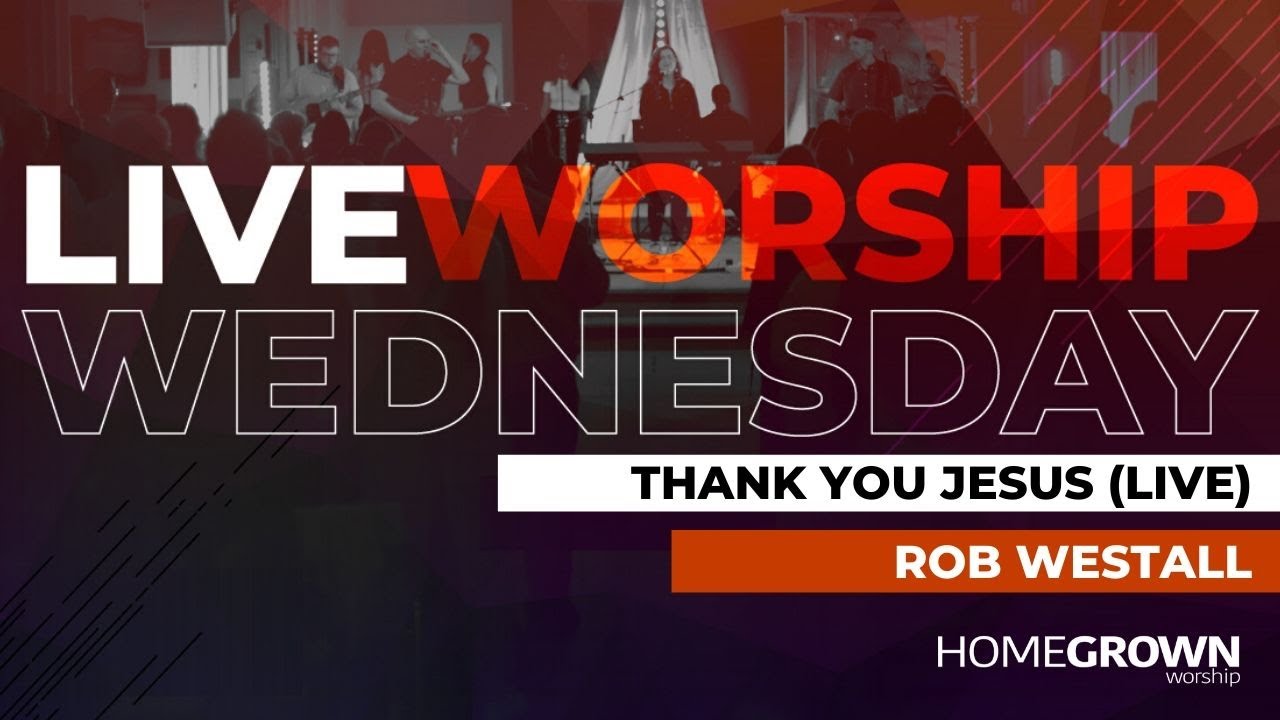 Rob Westall - Thank You Jesus (LIVE)