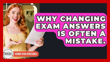 Why Changing Exam Answers Is Often A Mistake. - Senior Year Strategies