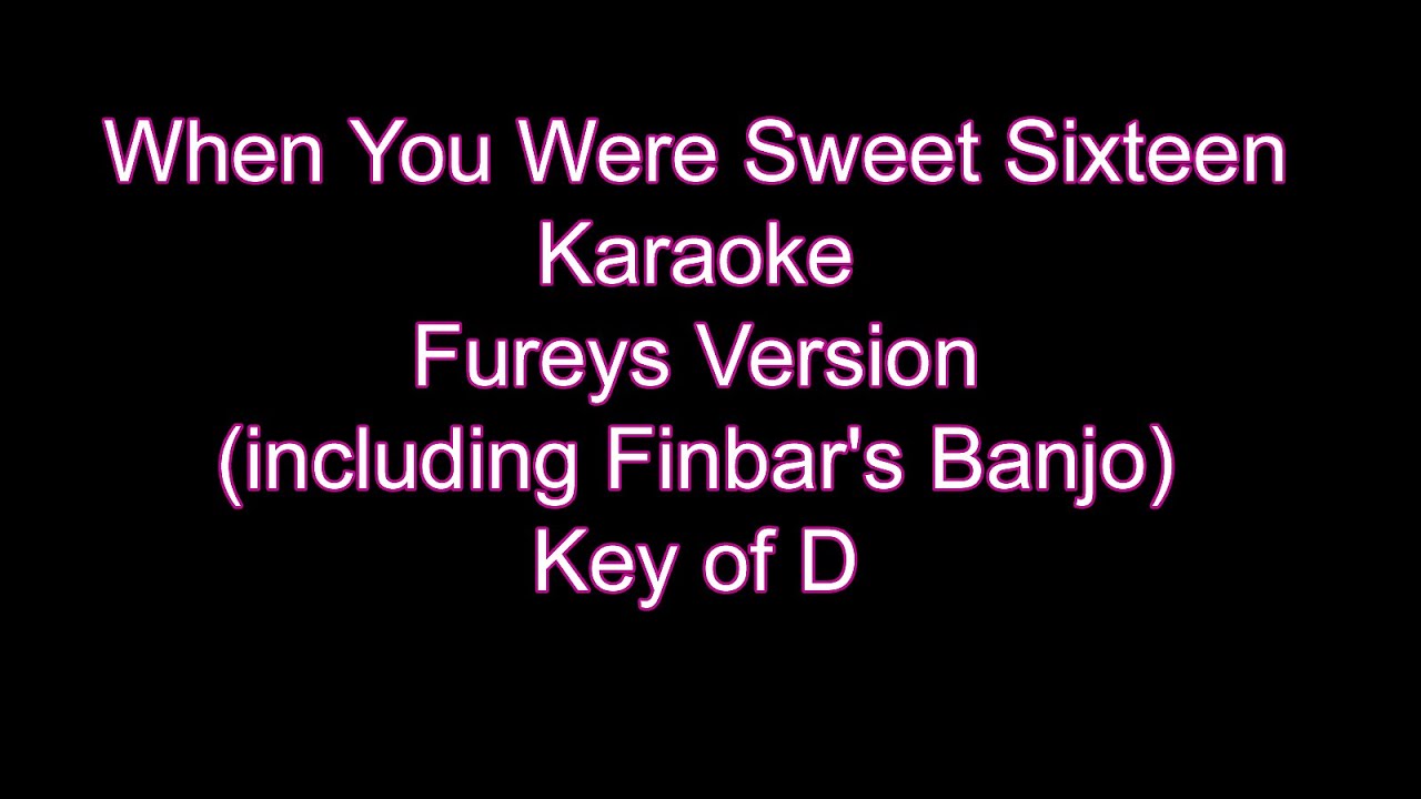 when-you-were-sweet-sixteen-fureys-version-karaoke-including