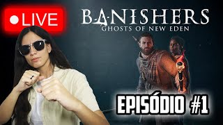Vamos jogar Banishers Ghosts of New Eden LIVE!!! - Episódio #1