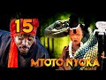 MTOTO NYOKA ( EPISODE 15 )