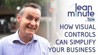 TXM Lean Minute - How Visual Controls can Simplify Your Business