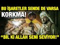 Bu Özellikler Sende de Varsa Korkma.! Bil ki Rabbin Seni Seviyor.. İşte O İşaretler..