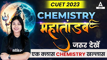 CUET 2023 Chemistry Quick Revision in One Video By Ayushi Ma