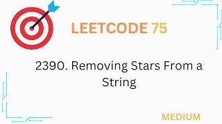 LC75 #24: 2390. Removing Stars From a String