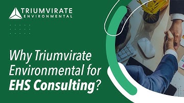 Why Triumvirate Environmental for EHS Consulting?