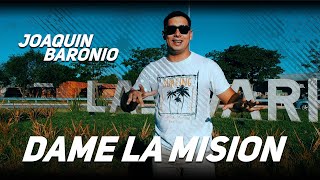 Video thumbnail of "Dame La Mision - Joaquin Baronio (Video Oficial)"