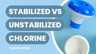 Stabilized vs Unstabilized Chlorine for Pools: Which is Best?
