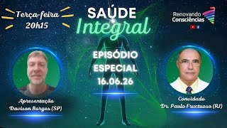 SAÚDE INTEGRAL | Davison Borges recebe Dr. Paulo Fructuoso | Episódio Especial 16.06.26 20h15
