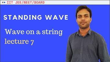 Standing Wave | Wave on a string lecture 7 by Arun Kumar | Uprise Academy