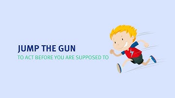 Jump the gun meaning | Learn the best English idioms
