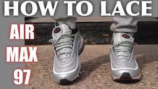 How To Lace Nike Air Max 97 | BEST 3 WAYS!!!