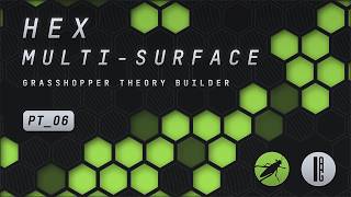 Grasshopper Theory Builder: Hexagonal Multi-surface Pattern. Part 6