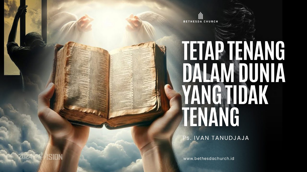 Ps. Ivan Tanudjaja - Tetap Tenang Dalam Dunia Yang Tidak Tenang