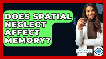 Does Spatial Neglect Affect Memory? - Optometry Knowledge Base