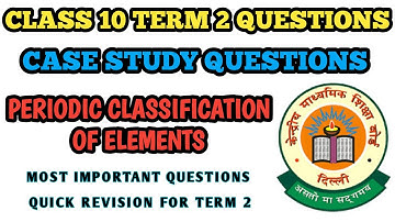 Case Study Periodic Table || Important Questions Class 10 Case Study Periodic Classification #cbse