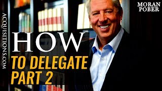 How To Delegate Part 2 [ Business Advice ]
