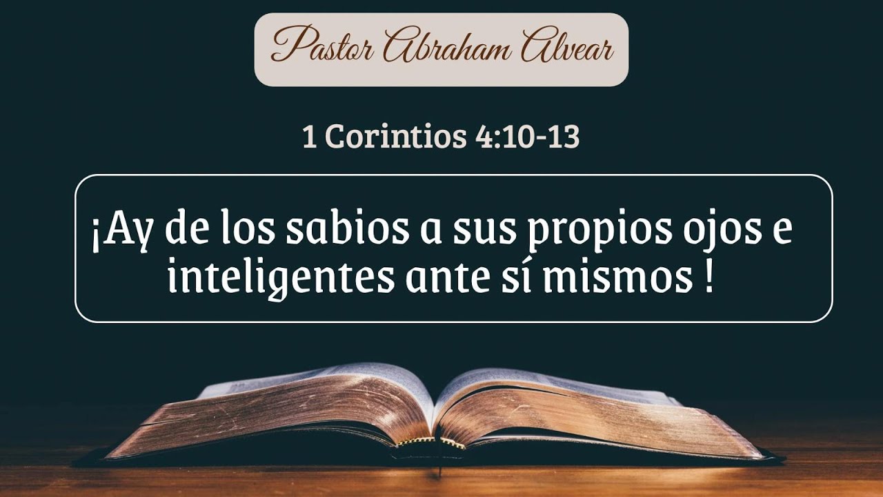 ¡Ay de los sabios a sus propios ojos, e inteligentes ante sí mismos! | 1 Co 4:10-13 | 27/07/2025