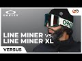 Oakley Line Miner vs. Line Miner XL | SportRx