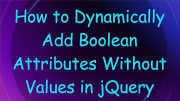 How to Dynamically Add Boolean Attributes Without Values in jQuery