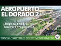 ¿Qué pasó con el megaproyecto AEROPUERTO EL DORADO 2 y la remodelación del Dorado 1? 🛫