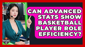 Can Advanced Stats Show Basketball Player Role Efficiency? - Basketball Stats Central