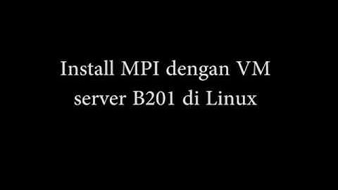 Install MPI dengan VM Server B201 di Linux