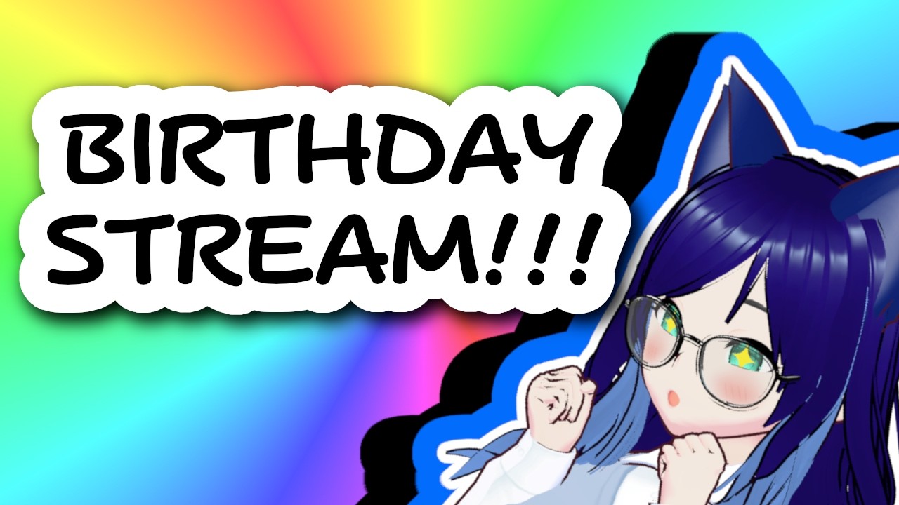 BIRTHDAY STREAM!!!】I don't know what I'm doing but it's my