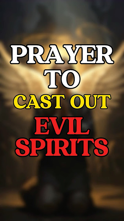 Prayer to Cast Out Evil Spirits #dailyprayer #deliveranceprayer #prayerforprotection