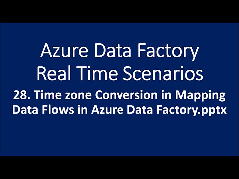 28.  TimeZone Conversion in Mapping Data Flows in Azure Data Factory