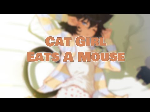 Cat Girl Eats A Mouse [Soft Vore] [Relaxing] [Vore Asmr]
