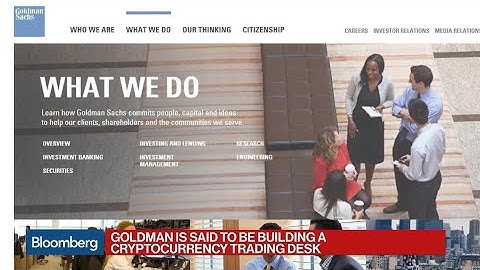 Goldman Said to Build Cryptocurrency Trading Desk