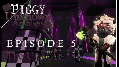 Piggy: Unknown Archives | Episode V: The Unstable [Original Piggy Build Mode Series]
