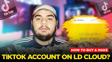 How to Buy & Make TikTok Account on LD Cloud 2025? | TikTok Automation Complete Guide for Beginners