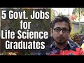 5 Best Government jobs after life science graduation in India