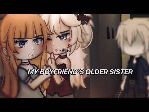 🍵”My Boyfriends Older Sister…”||Gacha Life||Glmm||wlw||Love Story||🍵