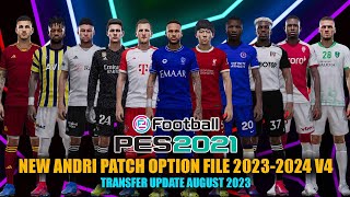 PES 2021 NEW ANDRI PATCH OPTION FILE 2023-2024 V4 | TRANSFER UPDATE AUGUST 2023