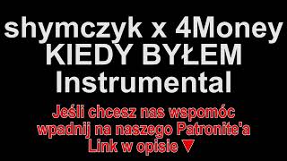 shymczyk x 4Money - KIEDY BYŁEM Instrumental